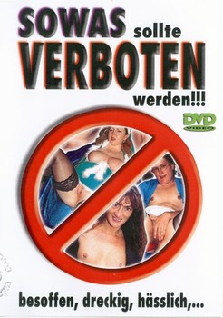 Watch Sowas Sollte Verboten Werden – Besoffen, Dreckig, Hasslich Porn Online Free