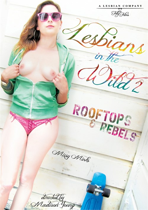 Watch Lesbians In The Wild 2: Rooftops & Rebels Porn Online Free