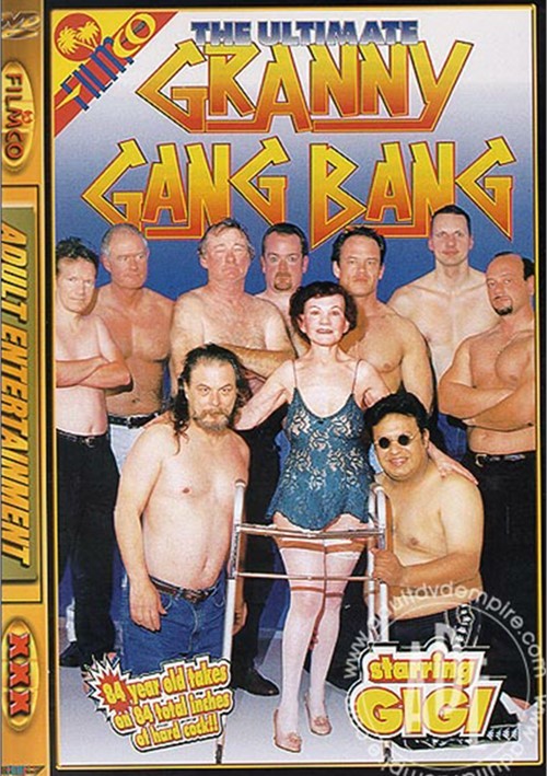 The Ultimate Granny Gang Bang