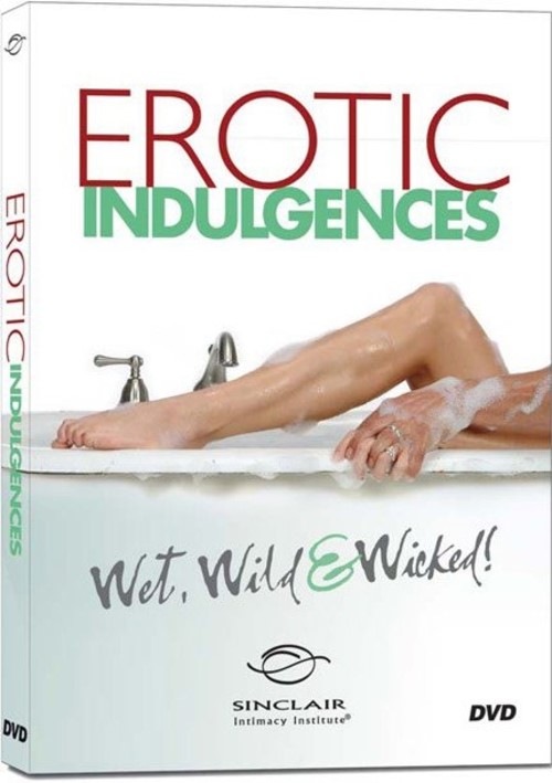 Watch Erotic Indulgences – Wet, Wild and Wicked! Porn Online Free