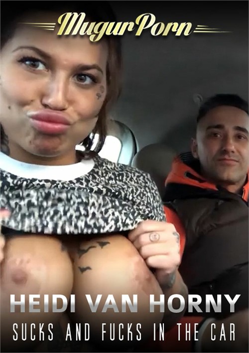 Watch Heidi Van Horny Sucks and Fucks In The Car Porn Online Free