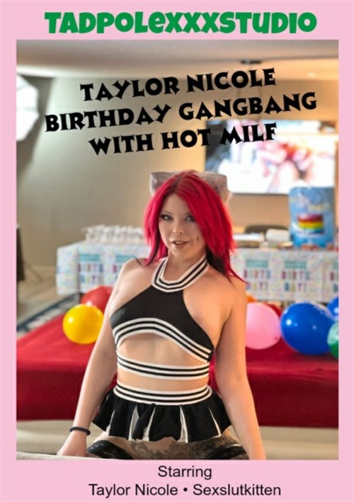 Watch Taylor’s Birthday Gangbang with Hot MILF Porn Online Free