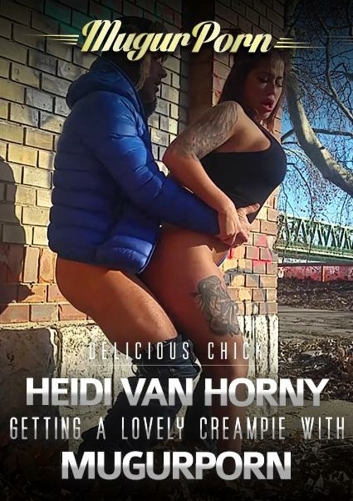 Watch Delicious Chick Heidi Van Horny Getting A Lovely Creampie With MugurPorn Porn Online Free