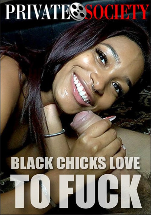 Black Chicks Love To Fuck