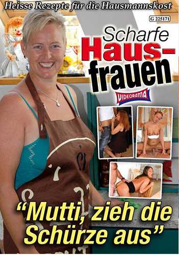 Watch Scharfe Hausfrauen: Mutti Zieh Die Schurze Aus Porn Online Free