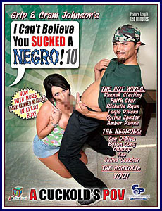 I Can’t Believe You Sucked A Negro 10