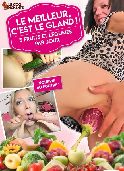 Watch Le Meilleur, C’est le Gland!: 5 fruits et legumes par jour… Porn Online Free