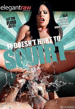 Watch It Doesn’t Hurt To Squirt Porn Online Free