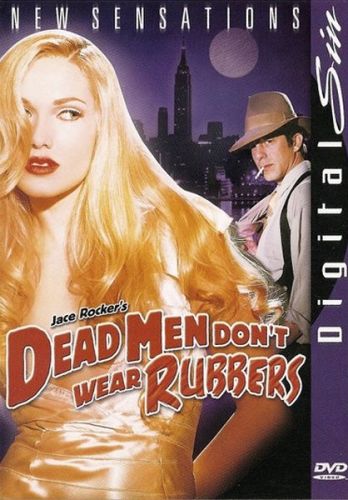 Dead Men Don’t Wear Rubbers