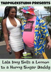 Watch Lala Ivey Sells a Lemon to a Horny Sugar Daddy Porn Online Free