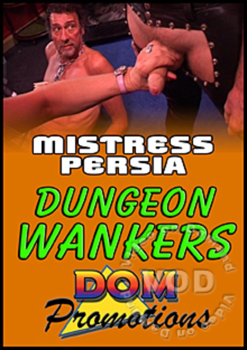 Mistress Persia – Dungeon Wankers