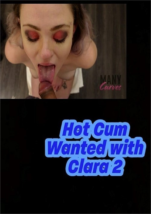 Hot Cum Wanted with Clara 2