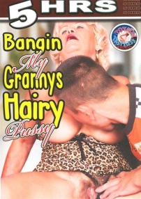 Watch Bangin My Grannys Hairy Pussy Porn Online Free