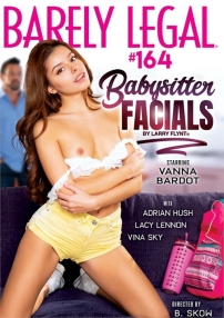 Watch Barely Legal 164: Babysitter Facials Porn Online Free