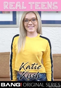 Watch Real Teens: Katie Kush Porn Online Free