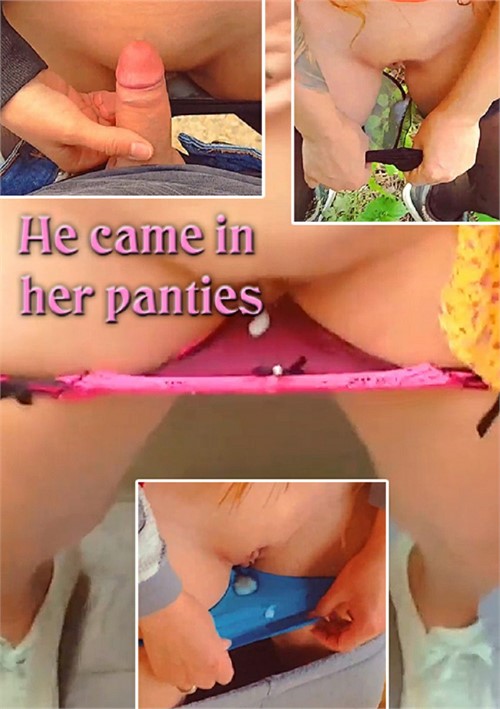 He came in her panties