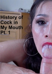 Watch History of Cock in My Mouth Pt. 1 Porn Online Free